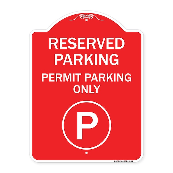 Reserved Parking-Permit Parking, Red & White Aluminum Architectural Sign, 18" x 24", RW-1824-23143